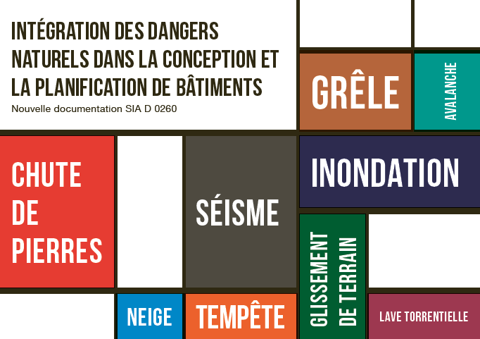 Dépliant documentation SIA D0260 « Intégration des dangers naturels dans la conception et la planification de bâtiments » Dépliant documentation SIA D0260 « Intégration des dangers naturels dans la conception et la planification de bâtiments »